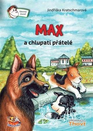 Kniha: Max a chlupatí přátelé - Jindřiška Kratschmarová