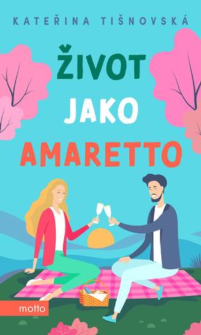 Kniha: Život jako amaretto - 1. vydanie - Kateřina Tišnovská