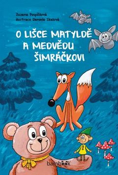 Kniha: O lišce Matyldě a medvědu Šimráčkovi - 1. vydanie - Zuzana Pospíšilová