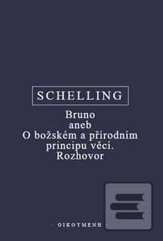 Kniha: Bruno aneb O božském a přírodním principu věcí. Rozhovor - F.W.J. Schelling