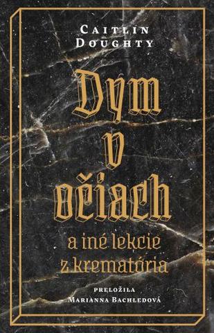 Kniha: Dym v očiach - a iné lekcie z krematória - 2. vydanie - Caitlin Doughty