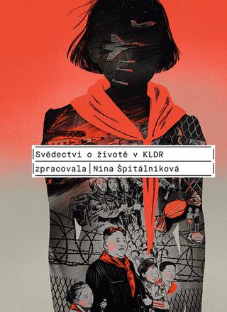 Kniha: Svědectví o životě v KLDR - Nina Špitálníková