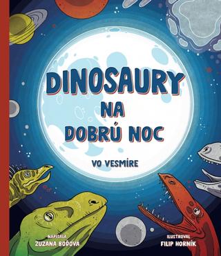 Kniha: Dinosaury na dobrú noc – vo vesmíre - 1. vydanie - Zuzana Boďová
