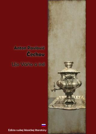 Kniha: Ujo Váňa a iné - Anton Pavlovič Čechov