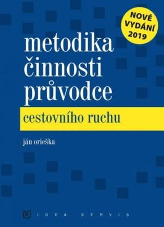 Kniha: Metodika činnosti průvodce cestovního ruchu - Ján Orieška