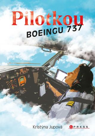 Kniha: Pilotkou Boeingu 737 - 1. vydanie - Kristýna Jupová
