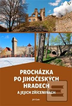 Knižná mapa: Procházka po jihočeských hradech a jejich zříceninách - Jiří Cukr