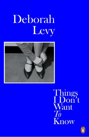 Kniha: Things I Dont Want to Know - Deborah Levy