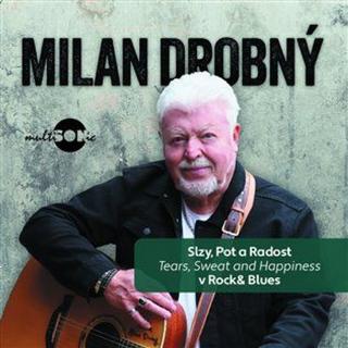 Kniha: Drobný Milan:  Slzy, Pot A Radost V Rock & Blues (Tears, Sweat And Happiness) - CD - Milan Drobný