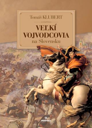 Kniha: Veľkí vojvodcovia na Slovensku - Leopold Moravčík