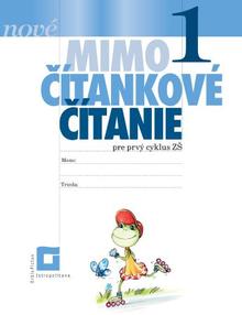 Kniha: NOVÉ Mimočítankové čítanie 1 pre prvý cyklus ZŠ - Dana Kovárová, Alena Kurtulíková