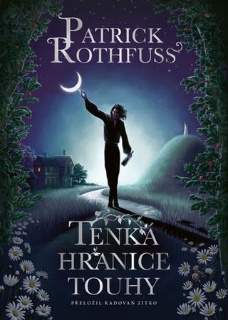Kniha: Tenká hranice touhy - 1. vydanie - Patrick Rothfuss