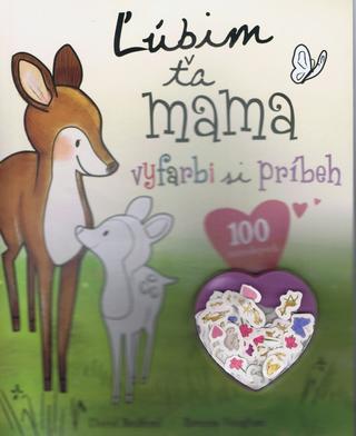 Kniha: Ľúbim ťa mama - vyfarbi si príbeh - vyfarbi si príbeh - David Bedford, Brenna Vaughan
