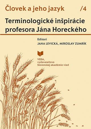 Kniha: Človek a jeho jazyk 4 - Terminologické inšpirácie profesora Jána Horeckého - Jana Levická