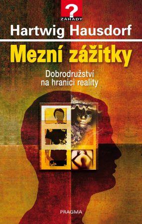 Kniha: Mezní zážitky - Dobrodružství na hranici reality - 1. vydanie - Hartwig Hausdorf