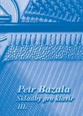 Kniha: Skladby pro klavír III - Petr Bazala
