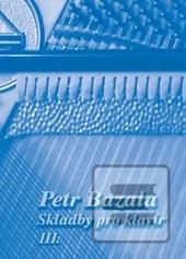 Kniha: Skladby pro klavír III - Petr Bazala