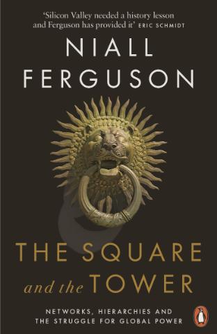 Kniha: The Square and the Tower - 1. vydanie - Niall Ferguson