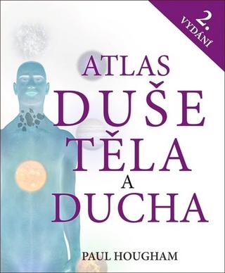 Kniha: Atlas duše, těla a ducha - 2. vydanie - Paul Hougham