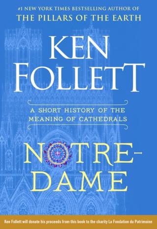 Kniha: Notre-Dame: A Short History of the Meaning of Cathedrals - Ken Follett