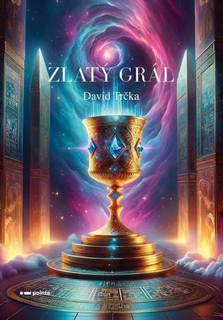 Kniha: Zlatý Grál - David Trčka