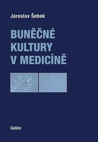 Kniha: Buněčné kultury v medicíně - 1. vydanie - Jaroslav Šebek