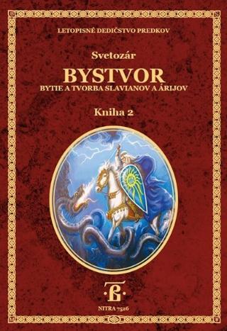 Kniha: Bystvor: Kniha 2. - Bytie a tvorba Slavianov a Árijcov - Svetozár