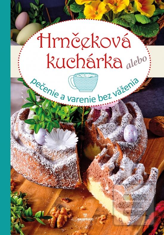 Kniha: Hrnčeková kuchárka - pečenie a varenie bez váženia - 1. vydanie