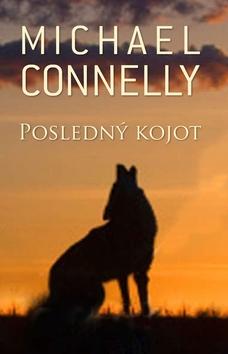 Kniha: Posledný kojot - Michael Connelly