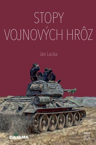 Kniha: Stopy vojnových hrôz - 1. vydanie - Ján Lacika