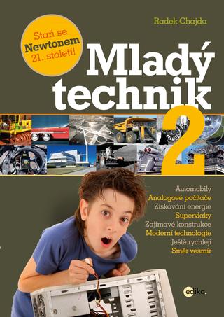 Kniha: Mladý technik 2 - Staň se Newtonem 21. století - Radek Chajda