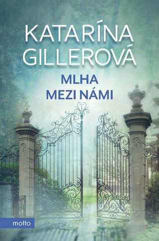 Kniha: Mlha mezi námi - 1. vydanie - Katarína Gillerová
