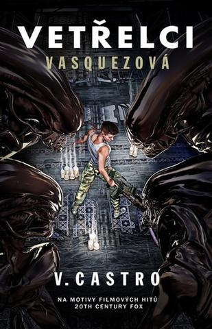 Kniha: Vetřelci Vasquezová - 1. vydanie - V. Castro