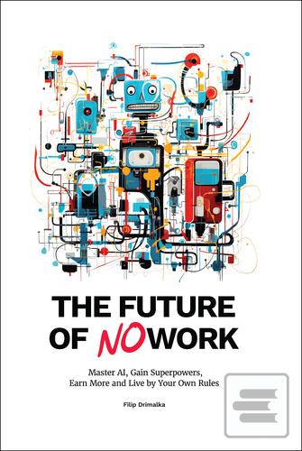 The Future of No Work (Filip Dřímalka)