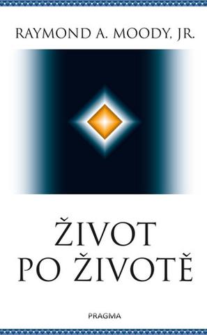 Kniha: Život po životě - 6. vydanie - Raymond A. Moody