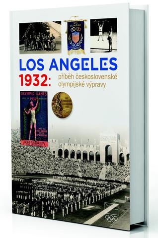 Kniha: Los Angeles 1932: Příběh československé olympijské výpravy - Příběh československé olympijské výpravy - 1. vydanie - kolektiv autorů