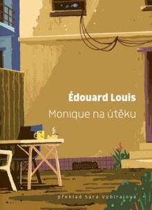 Kniha: Monique na útěku - 1. vydanie - Édouard Louis