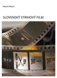 Kniha: Slovenský strihový film - Martin Palúch