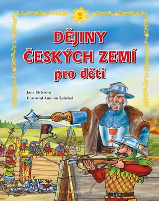 Kniha: Dějiny českých zemí – pro děti - 2. vydanie - Jana Eislerová