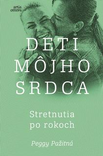 Kniha: Deti môjho srdca /  Stretnutia po rokoch - Stretnutia po rokoch - 1. vydanie - Peggy Pažitná