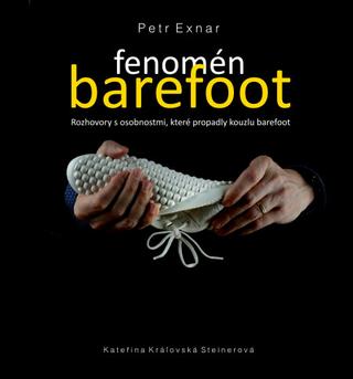 Kniha: Fenomén barefoot - Rozhovory s osobnostmi, které propadly kouzlu barefoot - 1. vydanie - Petr Exnar