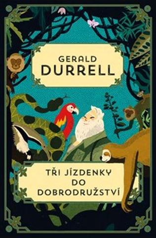 Kniha: Tři jízdenky do Dobrodružství - Gerald Durrell