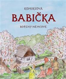 Kniha: Komiksová Babička Boženy Němcové - Pavel Fabini; Lukáš Martinka