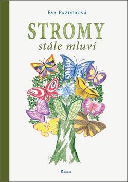 Kniha: Stromy stále mluví - 1. vydanie - Eva Pazderová