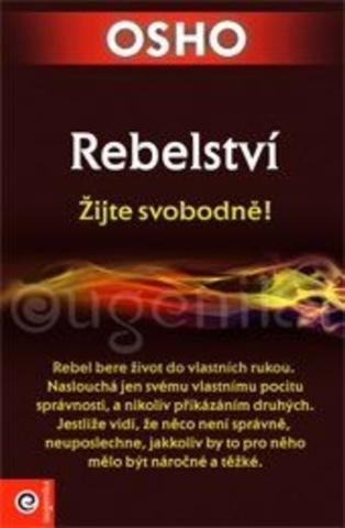 Kniha: Rebelství - Žijte svobodně! - 1. vydanie - Osho
