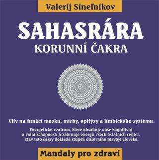 Kniha: Sahasrára - Korunní čakra - Mandaly pro zdraví - 1. vydanie - Valerij Sineľnikov