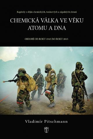 Kniha: Chemická válka ve věku atomu a DNA - Období od roku 1945 do roku 2015 - 1. vydanie - Vladimír Pitschmann