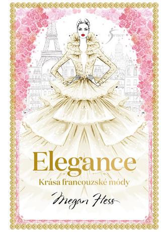 Kniha: Elegance - Krása francouzské módy - 1. vydanie - Megan Hess