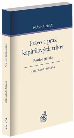 Kniha: Právo a prax kapitálových trhov - Praktická príručka - Martin Vojtko