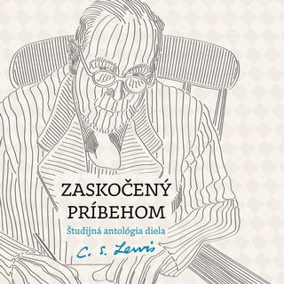 Kniha: Zaskočený príbehom - Študijná antológia diela - 1. vydanie - Marek Markuš, C. S. Lewis